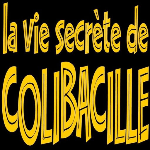 La vie secrète de Colibacille – Episode 7