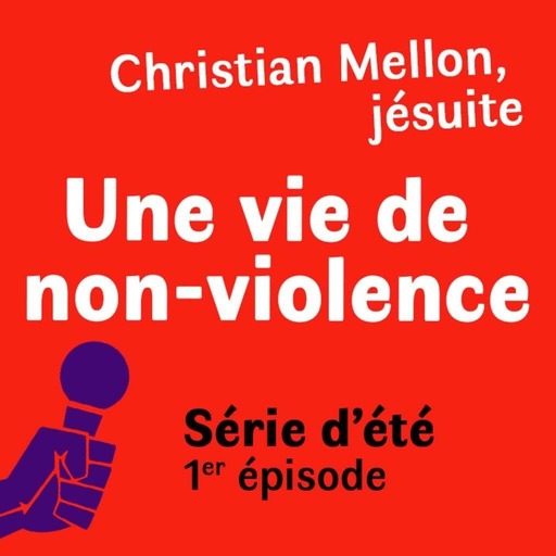 Série d'été : Christian Mellon, jésuite, une vie de non violence. Episode 1 : On entre en militance 