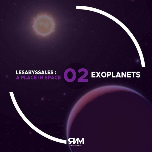 Les Abyssales : A Place In Space EP02 - Exoplanets 🪐🌌 