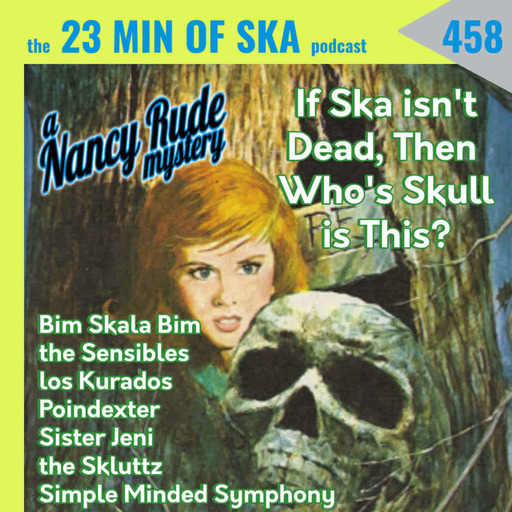 Episode 458: If Ska isn't Dead, Then Who's Skull is This?