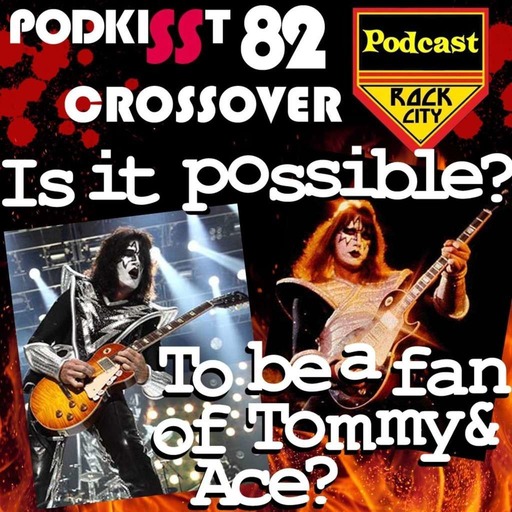 PodKISSt#82 – PRC & Is it possible to Love Ace & Tommy?