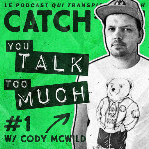Catch'up! You Talk Too Much #1 - Celui avec Cody McWild