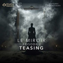 TEASING Le miroir - épisode 2