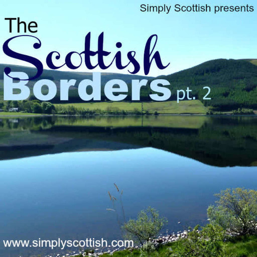 The Scottish Borders, pt. 2