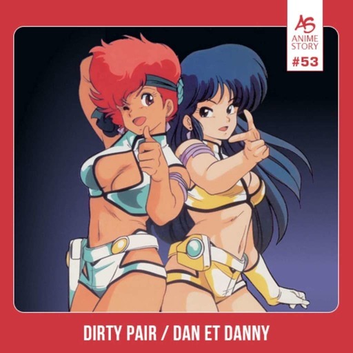 Anime Story #53 Dirty Pair Dan et Danny