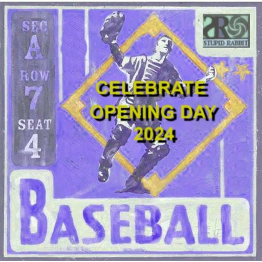 Episode 152: We Celebrate Baseball's Opening Day