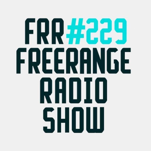 Freerange Radioshow 229 - June 2019