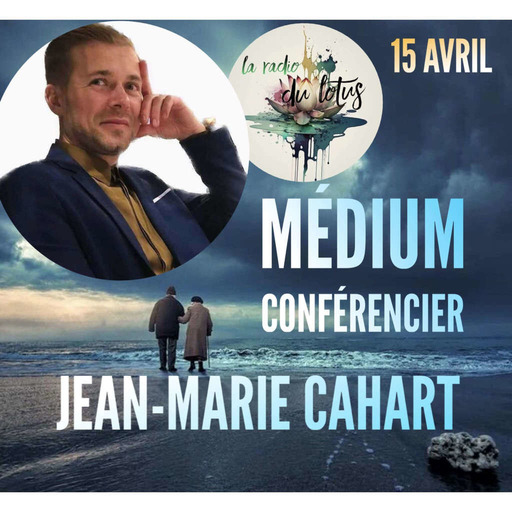 La Radio Du Lotus 861 Rencontre Avec Le Médium Jean-Marie Cahart - Questions Réponses Sur La Médiumnité ( Caroline/ Mickaël )