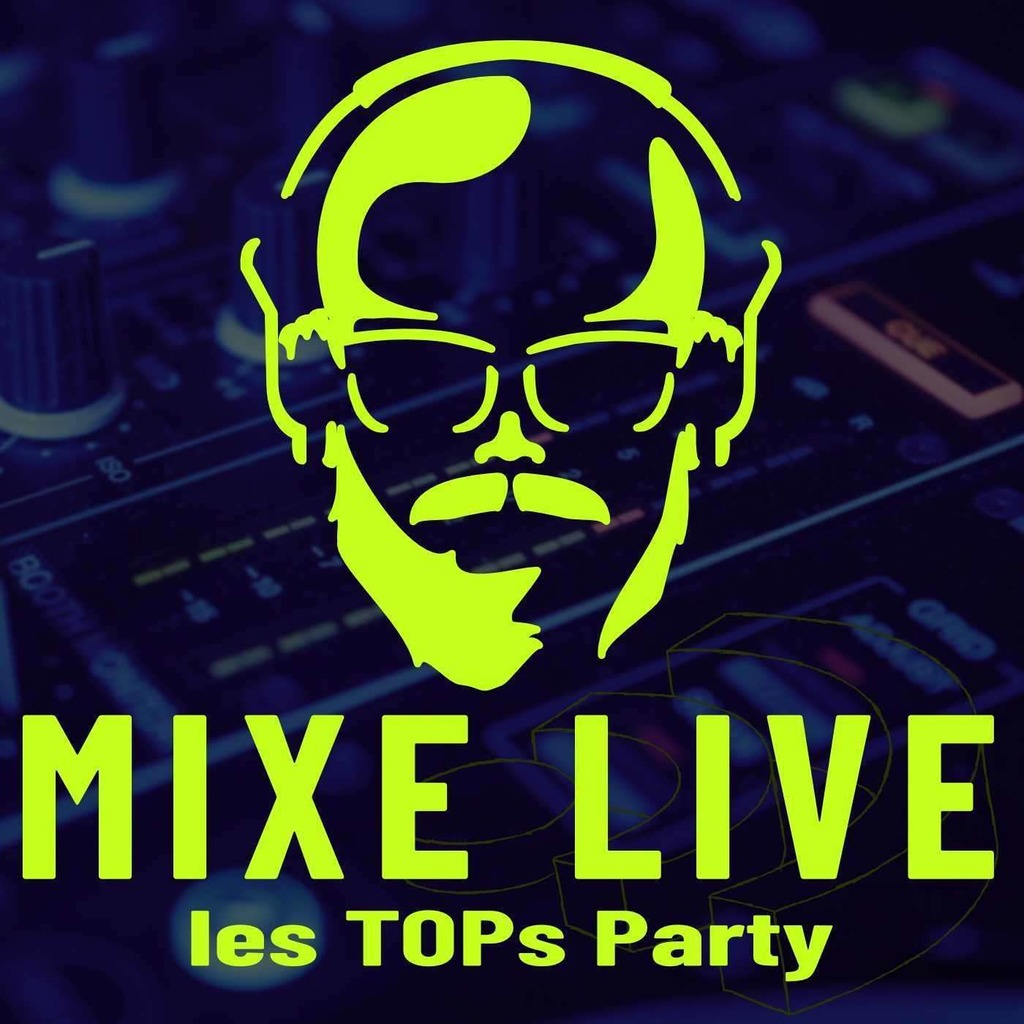 Mixe Live les Tops Party