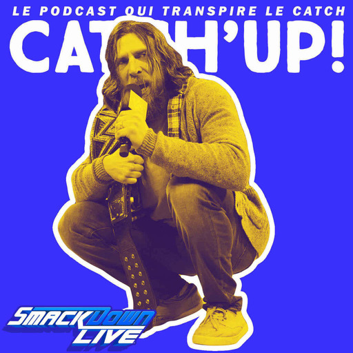 Catch'up! WWE Smackdown Live — Le nouveau Daniel Bryan (20 novembre 2018)