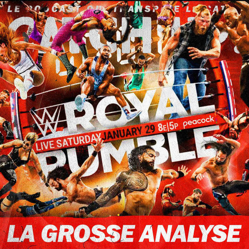 Catch'up! WWE Royal Rumble 2022 — La Grosse Analyse