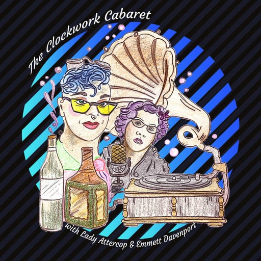 Episode 320: It's the Clockwork Cabaret!