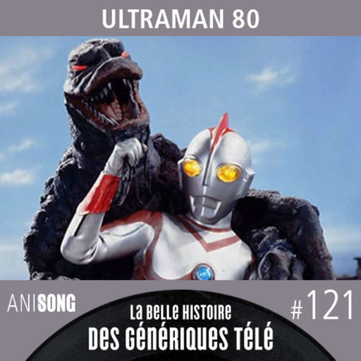 La Belle Histoire des Génériques Télé #121 | Ultraman 80