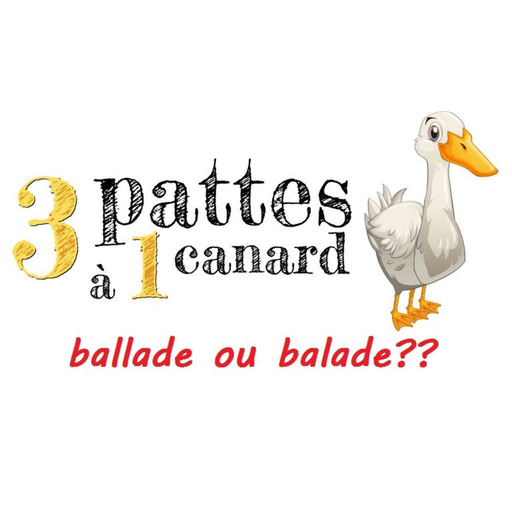 3 pattes à un canard 2 Balade / Ballade 