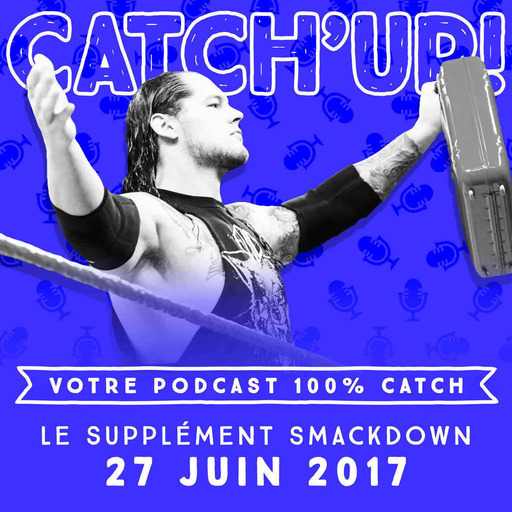 Catch'up! WWE Smackdown du 27 juin 2017