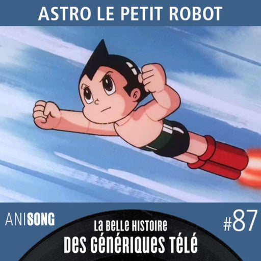 La Belle Histoire des Génériques Télé #87| Astro le petit robot