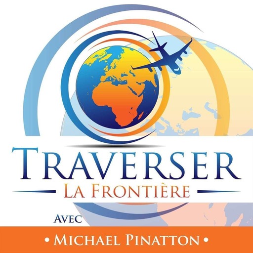 Podcast Traverser La Frontière : Voyage & Expatriation