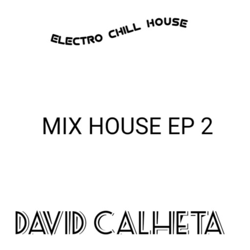 ELECTRO CHILL HOUSE mix house EP 02
