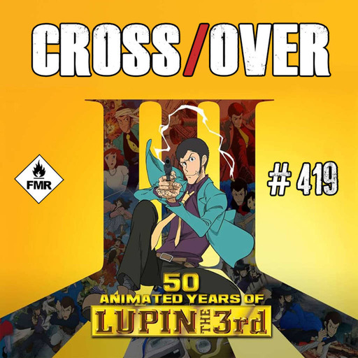 Crossover 419 - 50 animated years of Lupin the Third/Cells at work! Baby/Where the body was ?/Violent Midnight/BO  I Predatori di Atlantide