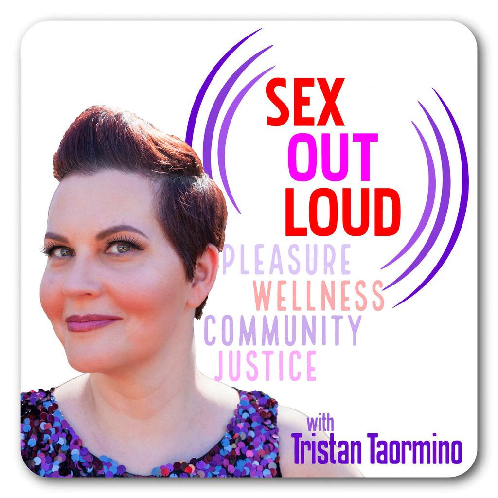 Sex Out Loud with Tristan Taormino
