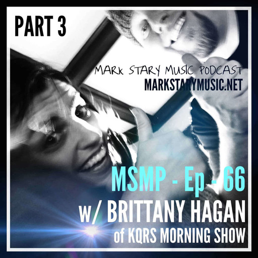 MSMP 66: Brittany Hagan of the 92 KQRS Morning Show (Part 3)