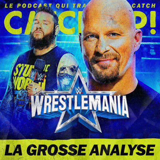 Catch'up! WWE WrestleMania 2022 Night 1 — La Grosse Analyse
