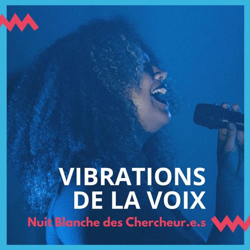 Nuit Blanche des Chercheur.e.s 2023 : Vibrations de la voix