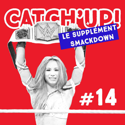 Catch'up #14 : Raw du 25 juillet 2016 + Smackdown du 26 juillet 2016
