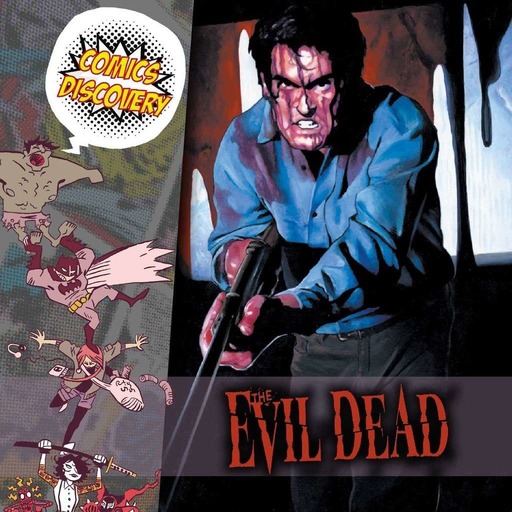 ComicsDiscovery S06E25: Evil Dead