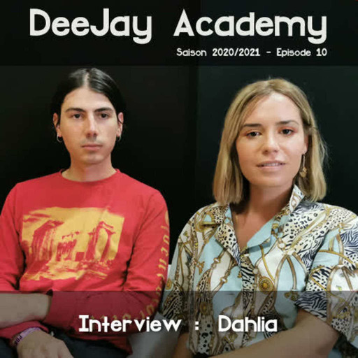 DeeJay Academy - Saison 2020/2021 - Episode 10 [Interview : Dahlia]