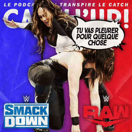 Super Catch'up! WWE Smackdown + Raw du 17/20 novembre 2023 — Femmes, je vous aime