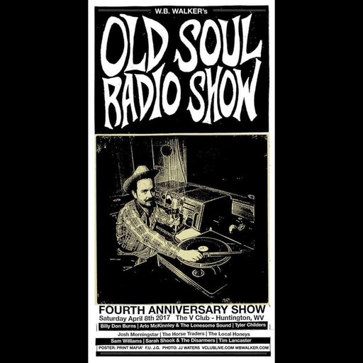 Episode 138: W.B. Walker’s Old Soul Radio Show Podcast (The 4 Year Anniversary Show)
