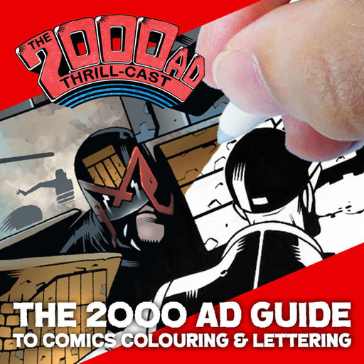 Episode 201: The 2000 AD Thrill-Cast Lockdown Tapes - The 2000 AD Guide to Colouring & Lettering