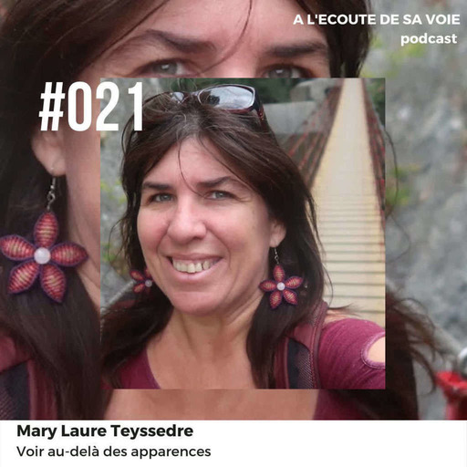 #021 Mary Laure Teyssedre - Voir au-delà des apparences