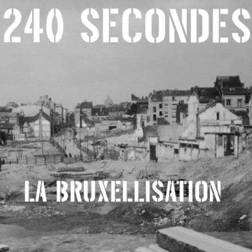 240 secondes - La bruxellisation