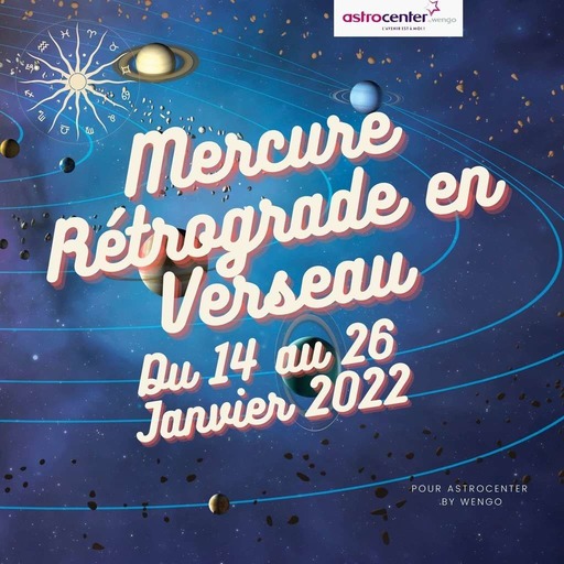 Mercure Rétrograde en Verseau du 14 au 26 janvier  : 2022 commence fort !