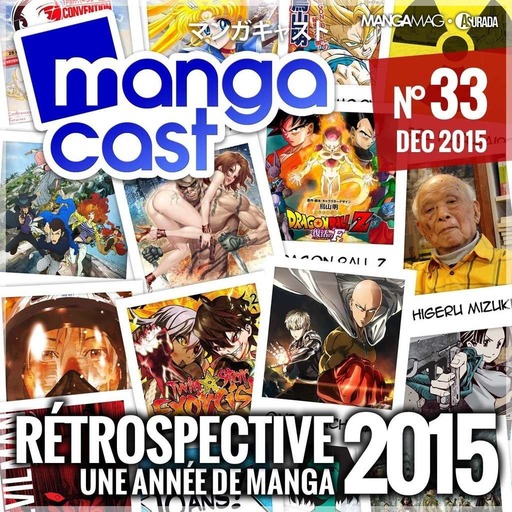 Mangacast N°33 : Rétrospective 2015, une année de manga