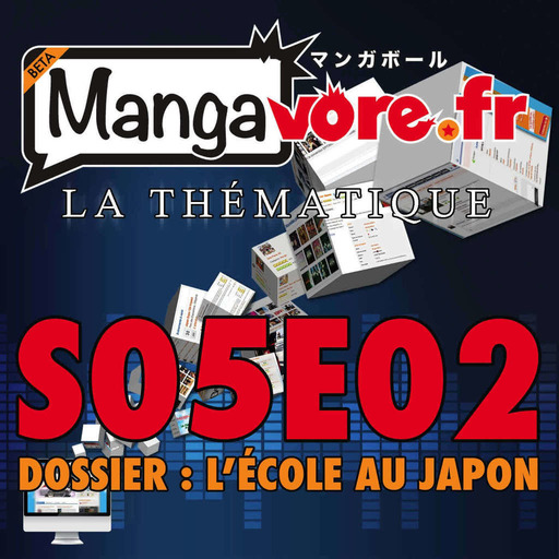 Mangavore.fr l'émission s05e02 : Thématique - L'école au Japon et dans le manga