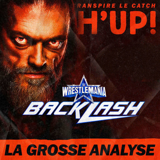 Catch'up! WWE WrestleMania Backlash 2022 — La Grosse Analyse + Résultats Pronos