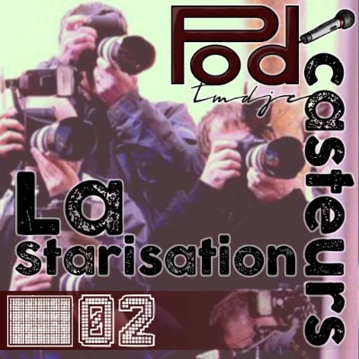 Podcasteurs #02 : La Starisation