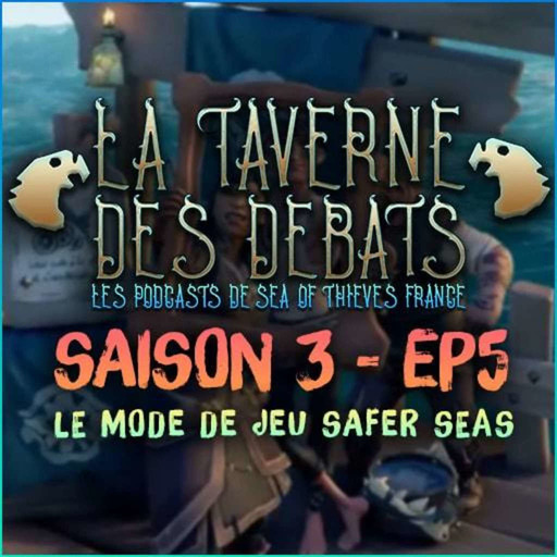 La taverne des débats - Saison 3 Episode 5 : Le mode Safer Seas