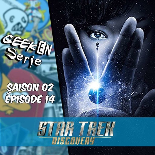 Geek en série 2x14: Star Trek Discovery