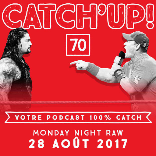 Catch'Up #70 : WWE Raw du 28  août 2017