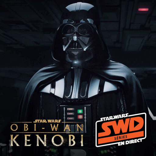 SWD Séries – Obi-Wan Kenobi : Partie 5
