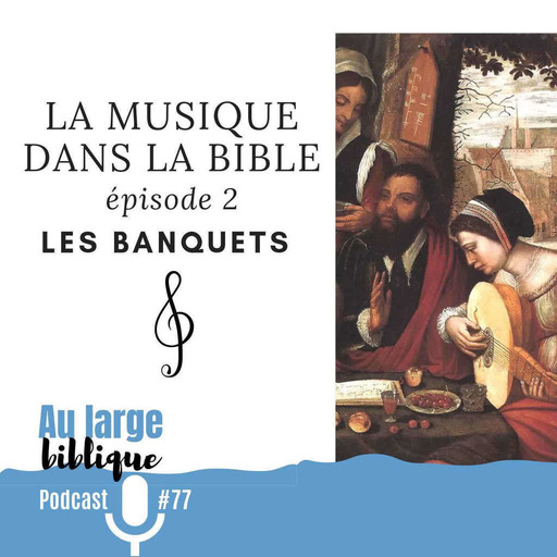 #78 La musique dans la Bible - ép. 02 Les banquets bibliques