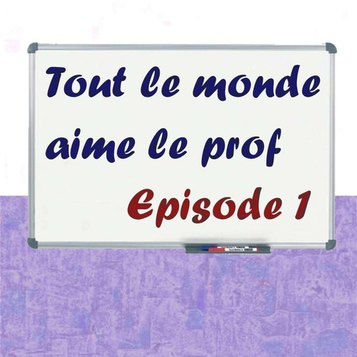 Tout Le Monde Aime Le Prof - Episode 1