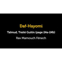 Daf Hayomi - Guitin 24 avec Rav Mamouch Fénech