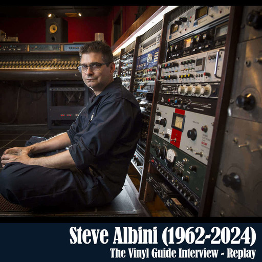 Steve Albini (1962-2024) - The Vinyl Guide Interview