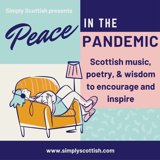 Peace in the Pandemic: Scottish Music, Poetry, and Wisdom to Encourage and Inspire