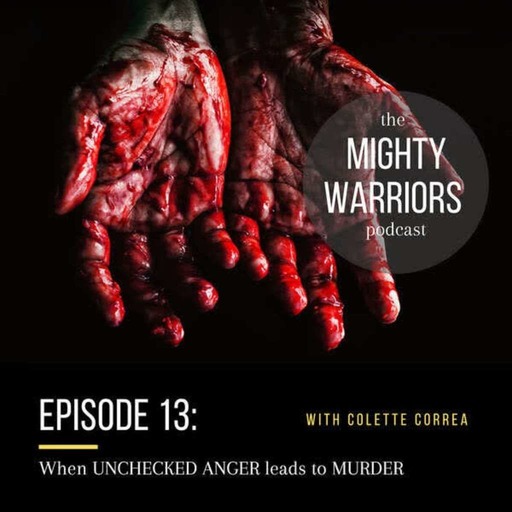 Ep. 13 - When unchecked anger leads to murder